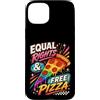 LGBTQIA+ Equal Rights And Free Pizza Tee Custodia per iPhone 15 Plus LGBTQIA+Uguali Diritti E Pizza Gratis