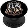 Umorismo Alcol Addio Nubilato Barman Gio Let The Fun Be Gin & Tonic Amante Cocktail Aperitivo Gin PopSockets PopGrip Adesivo