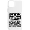 Book Loving Cat Mom Reading Custodia per iPhone 14 Plus Libro Mamma Amante Gatti Libri Senza Interruzioni