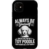 Fun Toy Poodle Dogs Cool Toy Poodle Desi Custodia per iPhone 11 Be A Toy barboncino giocattolo divertente barboncino