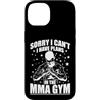 MMA fight fighting Mixed Martial Arts ki Custodia per iPhone 14 Scusa, non posso avere piani nella palestra MMA