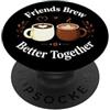 Aromyx Creative Collective Amici Si Preparano Meglio Insieme Design Caffè PopSockets PopGrip Adesivo