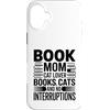 Book Loving Cat Mom Reading Custodia per iPhone 16 Plus Libro Mamma Amante Gatti Libri Senza Interruzioni