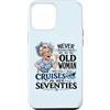 Funny Cruise Grandma In Her Seventies Tr Custodia per iPhone 12 Pro Max Mai sottovalutare la vecchia donna ancora naviga nei suoi settant'anni