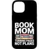 Reading Mother Literature Lover Custodia per iPhone 15 Libro Mamma Girare Pagine Nessun Piano Lettura Amante