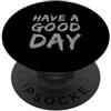 Have A Good One Text Funny Have A Good D Divertente Buona giornata Txt Divertente Divertente Buona Giornata PopSockets PopGrip Adesivo