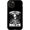 MMA fight fighting Mixed Martial Arts ki Custodia per iPhone 11 Pro Scusa, non posso avere piani nella palestra MMA
