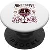 Office Humor Wine Lover Designs Bevitore di vino rosso sommelier da nove a cinque poi vino vino vino fan sommelier PopSockets PopGrip Adesivo