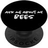 Ask Me About My Bees Chiedimi delle mie api | Insetti alveari | Apicoltore divertente PopSockets PopGrip Adesivo