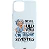 Funny Cruise Grandma In Her Seventies Tr Custodia per iPhone 15 Plus Mai sottovalutare la vecchia donna ancora naviga nei suoi settant'anni