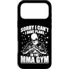 MMA fight fighting Mixed Martial Arts ki Custodia per iPhone 17 Pro Max Scusa, non posso avere piani nella palestra MMA