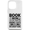 Book Loving Cat Mom Reading Custodia per iPhone 13 Pro Libro Mamma Amante Gatti Libri Senza Interruzioni