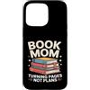 Reading Mother Literature Lover Custodia per iPhone 15 Pro Max Libro Mamma Girare Pagine Nessun Piano Lettura Amante