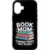 Reading Mother Literature Lover Custodia per iPhone 16 Libro Mamma Girare Pagine Nessun Piano Lettura Amante