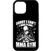 MMA fight fighting Mixed Martial Arts ki Custodia per iPhone 12 Pro Max Scusa, non posso avere piani nella palestra MMA