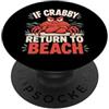 Beach Crab Humor Club Se Crabby torna in spiaggia Funny Crab PopSockets PopGrip Adesivo