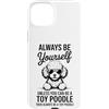 Cool Toy Poodle Dogs Funny Toy Poodle De Custodia per iPhone 15 Plus Be A Toy barboncino giocattolo divertente barboncino
