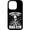 MMA fight fighting Mixed Martial Arts ki Custodia per iPhone 14 Pro Scusa, non posso avere piani nella palestra MMA
