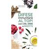Editoriale Programma Difese immunitarie al top! Con cibi, erbe e ricette