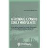 Giovanni Fioriti Editore Affrontare il cancro con la mindfulness. Un programma per far fronte alle terapie e ritrovare il senso della propria vita