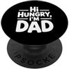 Cool And Funny Designs for Dads And Fath Hi Hungry I'm Dad PopSockets PopGrip Adesivo