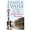 Pamela Evans In The Dark Streets Shining (Tascabile)