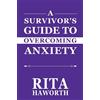 Rita Haworth A Survivor's Guide to Overcoming Anxiety (Tascabile)