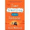 Ross Welford Time Travelling with a Tortoise (Tascabile)