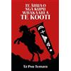 Ta Pou Temara Te Ahua o nga Kupu Whakaari a Te Kooti (Copertina rigida)