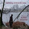 Robin Walker Robin Walker: Turning Towards You (CD) Album