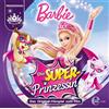 Thomas Karallus Barbie in: Die Superprinzessin - Das Original-Hörspiel zum (CD)
