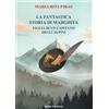 Sisifo Edizioni La fantastica storia di Marghita. Figlia di un capitano degli alpini