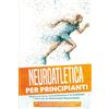 Edition Lunerion Neuroatletica per Principianti: Migliora la Forza, la Coordinazione e la Condizione Fisica con un Allenamento Neurocentrato - Incluso un Piano d'Azione di 10 Settimane e un Programma di Riscaldamento