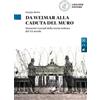 Loescher Von Weimar bis zum Fall der Mauer. Ein Streifzug durch die deutsche Geschichte des 20. Jahrhunderts-Da Weimar alla caduta del Muro. Momenti cruciali della storia tedesca del XX secolo. Per le Scuo...