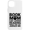 Funny Reading Cat Lover Book Mom Humor Custodia per iPhone 14 Plus Libro Mamma Amante Gatto Lettura Mentre Il Gatto Mi Giudica