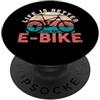 Ebike Mountainbike E-Cycle E-MTB Outfits La vita è migliore su una batteria elettrica da bicicletta E PopSockets PopGrip Adesivo