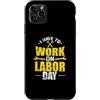 Labor Day USA Canada holiday worker Sept Custodia per iPhone 11 Pro Max Devo lavorare il Labor Day