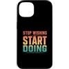Action Mindset Fitness Custodia per iPhone 13 Vintage Smetti di desiderare di iniziare a fare la motivazione in palestra