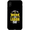 Labor Day USA Canada holiday worker Sept Custodia per iPhone XS Max Devo lavorare il Labor Day