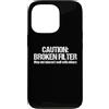 Funny Saying & Funny Designs Custodia per iPhone 13 Pro Attenzione: Filtro rotto... Cool Funny Saying Attitude Novità