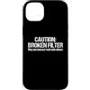 Funny Saying & Funny Designs Custodia per iPhone 14 Plus Attenzione: Filtro rotto... Cool Funny Saying Attitude Novità