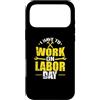 Labor Day USA Canada holiday worker Sept Custodia per iPhone 17 Pro Max Devo lavorare il Labor Day