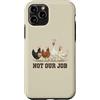 Not Our Job Sarcastic Easter Co Custodia per iPhone 11 Pro Not Our Job - Orecchie di pollo pasquale divertente gallina