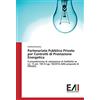 Edizioni Accademiche Italiane Partenariato Pubblico Privato per Contratti di Prestazione Energetica: Il procedimento di valutazione di fattibilità ex co. 15 art. 183 D.Lgs. 50/2016 delle proposte di PPP/EPC