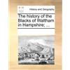 See Notes Multiple Con The History of the Blacks of Waltham in Hamps (Tascabile)