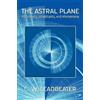 C W Leadbeater The Astral Plane (Tascabile)