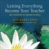 Jon Kabat-Zinn Letting Everything Become Your Teacher (Tascabile)