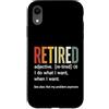 Retirement Life Designs Custodia per iPhone XR Definizione in pensione Faccio quello che voglio quando voglio