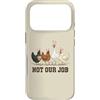 Not Our Job Sarcastic Easter Co Custodia per iPhone 17 Pro Not Our Job - Orecchie di pollo pasquale divertente gallina