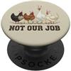 Not Our Job Sarcastic Easter Co Not Our Job - Orecchie di pollo pasquale divertente gallina PopSockets PopGrip Adesivo